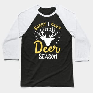 Sorry I Can't It's Deer Season Baseball T-Shirt